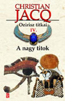 Christian Jacq - Ozirisz titkai IV. A nagy titok