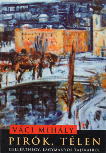 V�ci Mih�ly - Pir�k, t�len - Gell�rthegy, L�gym�nyos t�j�kair�l
