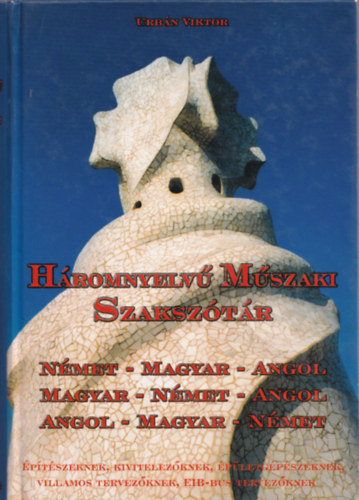 Urb�n Viktor - H�romnyelv� m�szaki szaksz�t�r-�p�t�szeknek, kivitelez�knek, stb.