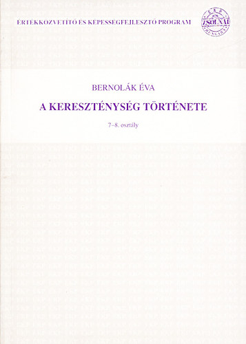 Bernol�k �va - A kereszt�nys�g t�rt�nete - Vall�st�rt�neti ismeretek