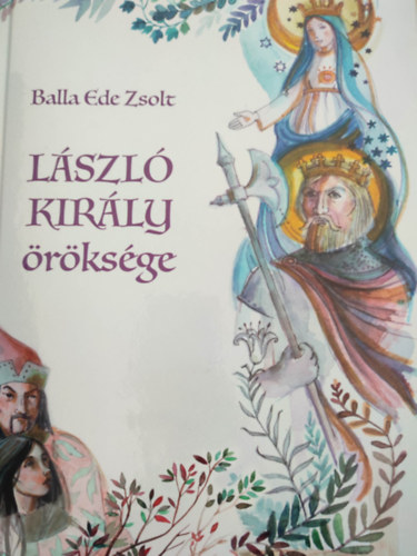 Balla Ede -Zsolt - L�szl� kir�ly �r�ks�ge