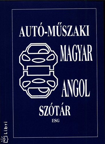 Elek Péter - Angol-magyar, magyar-angol autó-műszaki szótár