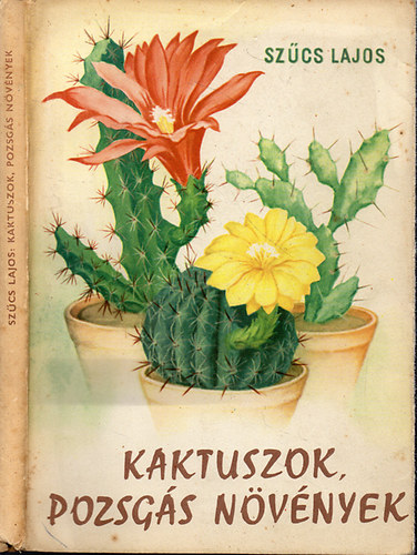 Sz�cs Lajos - Kaktuszok,pozsg�s n�v�nyek