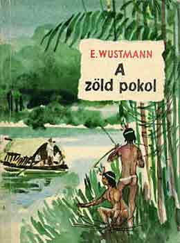 E. Wustmann - A zöld pokol