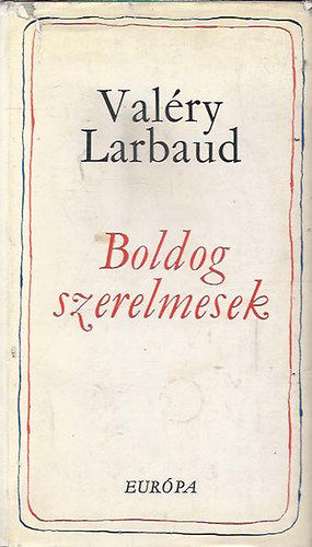 Val�ry Larbaud - Boldog szerelmesek