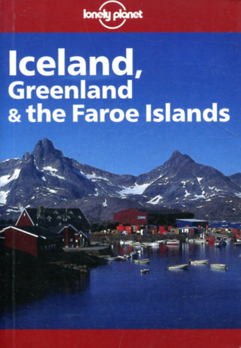 Deanna Swaney - Iceland, Greenland & the Faroe Islands (Lonely Planet)