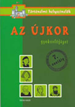 Marosn Mdea, Szcs Veronika Ficzay Tmea - Az jkor - Gyakorlfzet 7. osztly