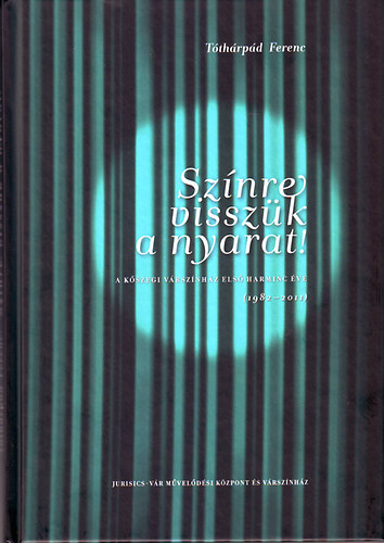 T�th�rp�d Ferenc - Sz�nre vissz�k a nyarat