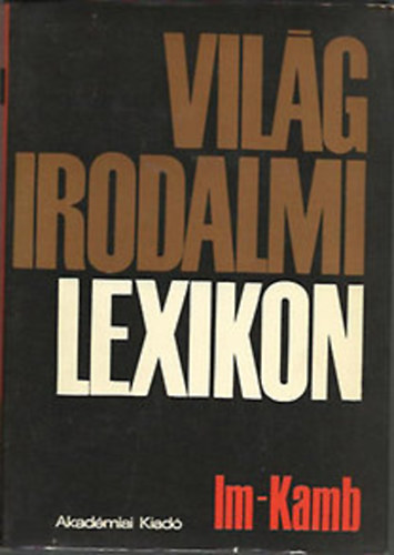 Akadmiai Kiad - Vilgirodalmi lexikon 5. Im-Kamb