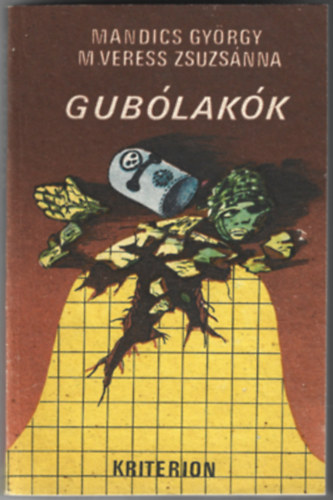 Mandics György - M.Veress Zsuzsanna - Gubólakók (Heraklidák -Tudományos-fantasztikus novellák)