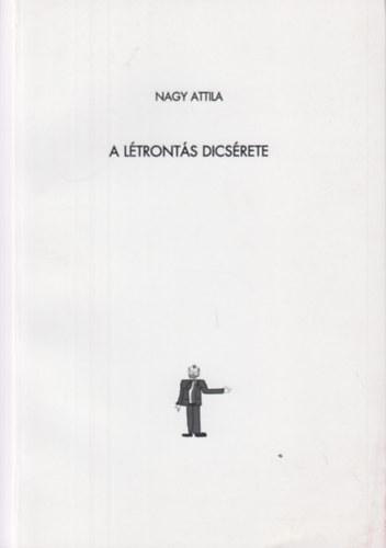 Nagy Attila - A l�tront�s dics�rete - (Szel�d�tett filippika)