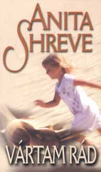 Anita Shreve - Vártam rád