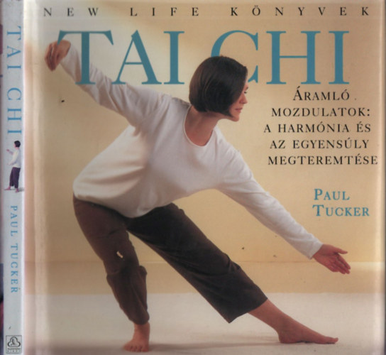 Paul Tucker - Thai-Chi: raml mozdulatok (A harmnia s az egyensly megteremtse)