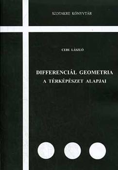 Cebe Lszl - Differencil geometria - A trkpszet alapjai (Szotakre knyvtr)