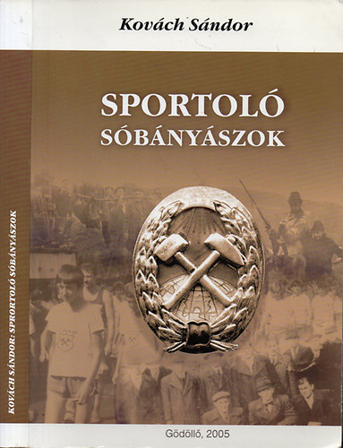 Kov�ch S�ndor t�rt�n�sz - Sportol� s�b�ny�szok - Az aknaszlatinai s�b�ny�szok sportj�nak r�vid t�rt�nete /Dedik�lt/
