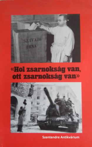 SZERZ� Kardos S�ndor J�vor Istv�n Kov�ts Albert Kenedi J�nos Pet� Iv�n V�gi G�bor LEKTOR R�z P�l - "Hol zsarnoks�g van, ott zsarnoks�g van" (saj�t k�ppel! szent. ant.)