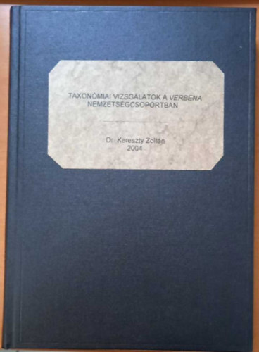 Kereszty Zoltn - Taxonmiai vizsglatok a Verbena nemzetsgcsoportban