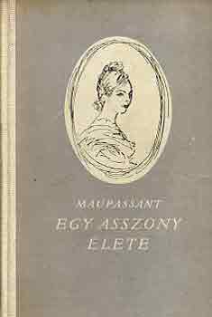 Guy De Maupassant - Egy asszony lete