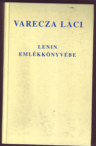 Varecza Laci - Lenin emlkknyvbe - Eposz pzban s versben