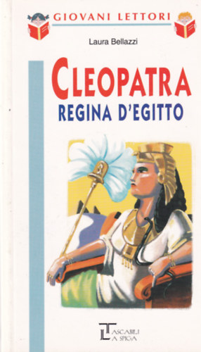 Laura Bellazzi - Cleopatra Regina d'Egitto /Giovani Lettori/