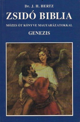 Dr. J. H. Hertz - Zsidó Biblia I. - Genezis (Mózes öt könyve magyarázatokkal)