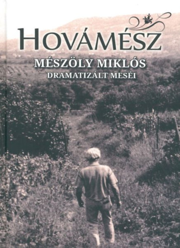 Mszly Mikls - Hovmsz - Mszly Mikls dramatizlt mesi