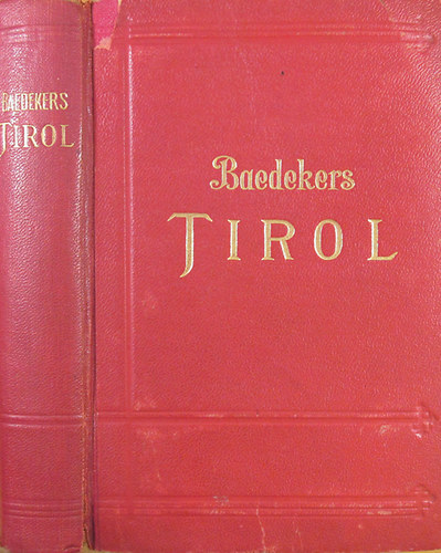 Karl Baedeker - Tirol, Vorarlberg und Teile von Salzburg und Kärnten. Handbuch für Reisende