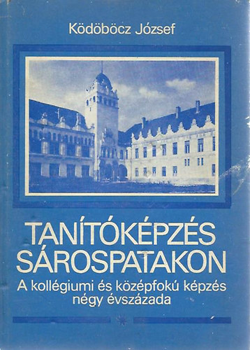 Ködöböcz József - Tanítóképzés Sárospatakon