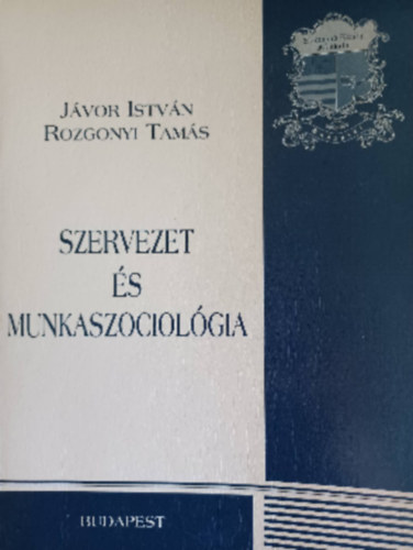 Jávor-Rozgonyi - Szervezet- és munkaszociológia