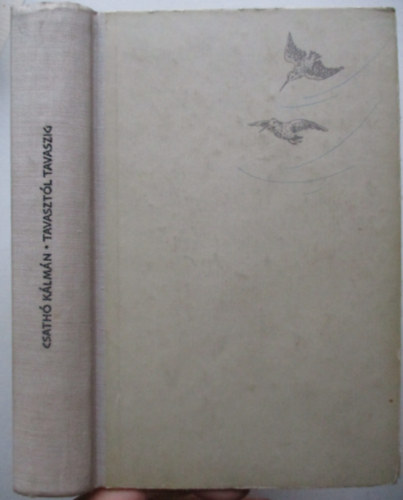 Csathó Kálmán - Tavasztól tavaszig