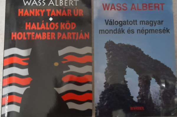 Wass Albert - 2 db: Wass Albert: Hanky tanr r, Hallos kd, Holtember partjn  + Vlogatott magyar mondk s npmesk