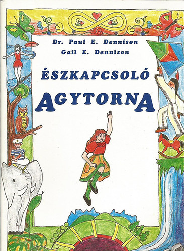 P.A. s G.E. Dennison - szkapcsol agytorna - Egyszer gyakorlatok a teljes aggyal tanuls elsajttshoz.