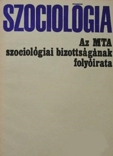 Szociolgia (Az MTA szociolgiai bizottsgnak folyirata) 1987/1