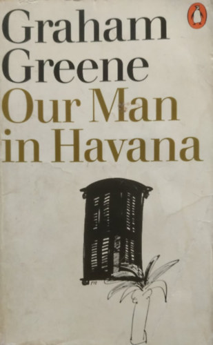 Graham Greene - Our Man in Havana