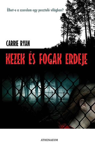 Carrie Ryan - Kezek s fogak erdeje