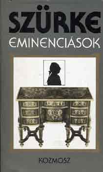 Szv�k Gyula  (szerk.) - Sz�rke eminenci�sok