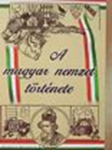 Dr. G�r�g Ferenc - A magyar nemzet t�rt�nete