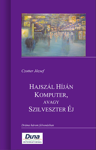Czotter J�zsef - Hajsz�l H�j�n Komputer, avagy Szilveszter �j