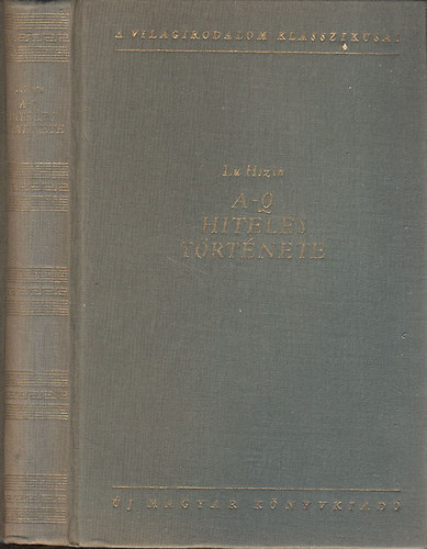 Lu Hszin - A-Q hiteles trtnete - Vlogatott elbeszlsek (A vilgirodalom klasszikusai)