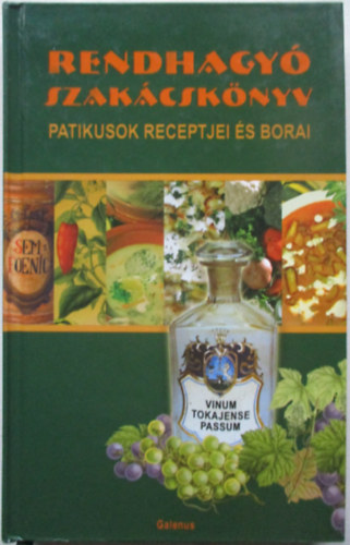 Dr. Szarvashzi Judit - Rendhagy szakcsknyv - Patikusok receptjei s borai