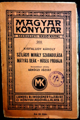 Kisfaludy Károly - Szilágyi Mihály szabadulása, Mátyás Deák, Hűség próbája. - ( 3. mű 1. kötetben.)