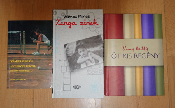 Vámos Miklós - 3 könyv Vámos Miklós: Teniszezz velem! (én sem tudok még...), Zenga zének, Öt kis regény