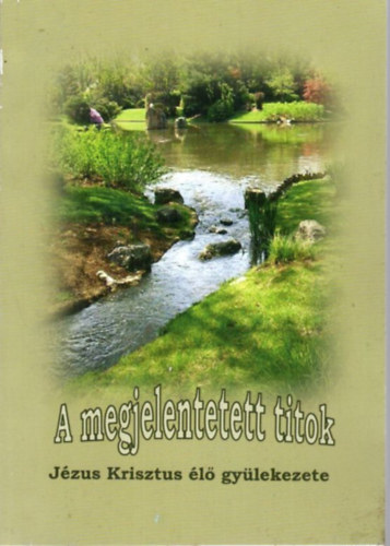 A megjelentetett titok - J�zus Krisztus �l� gy�lekezete