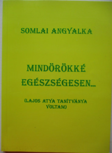 Somlai Angyalka - Mindrkk egszsgesen...