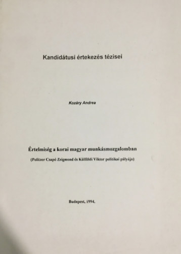 Koz�ry Andrea - �rtelmis�g a korai magyar munk�smozgalomban