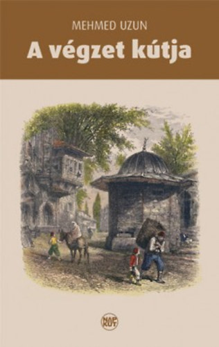 Mehmed Uzun - A végzet kútja