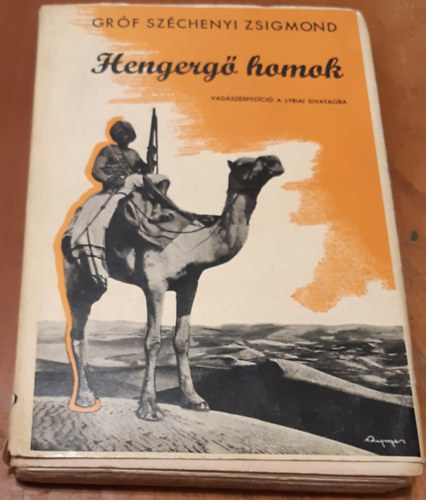 Széchenyi Zsigmond Gróf - Hengergő homok (I. kiadás)- Vadászexpedíció a Lybiai sivatagba