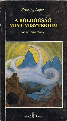 Pressing Lajos - A boldogság mint misztérium