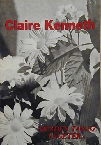Claire Kenneth - Minden tavasz v�get�r...