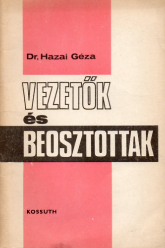 DR. Hazai Gza - Vezetk s beosztottak